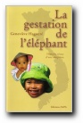 LA GESTATION DE L'ELEPHANT - GENEVIEVE HAGNERE